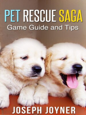 cover image of Pet Rescue Saga Game Guide and Tips